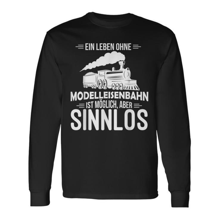 Model Railway Life Ohne Model Railway Sinnlos Railway Langarmshirts Geschenkideen