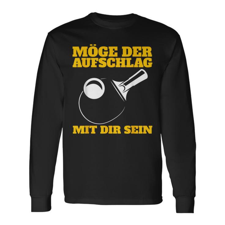 Möge Der Aufschlag Mit Dir Sein Table Tennis Ping Pong Sports Langarmshirts Geschenkideen