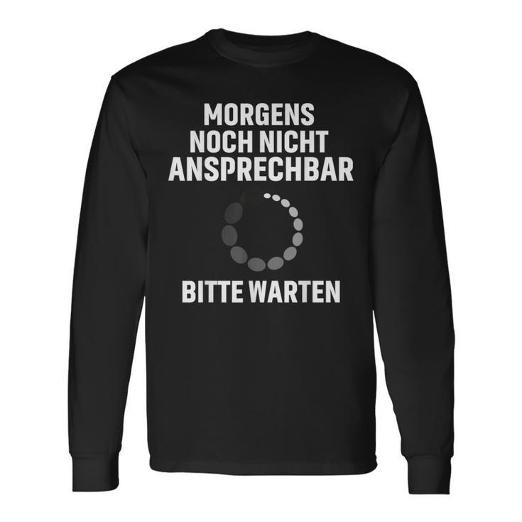 Morgens Noch Nicht Ansprechbar Bitte Warten Slogan Langarmshirts Geschenkideen