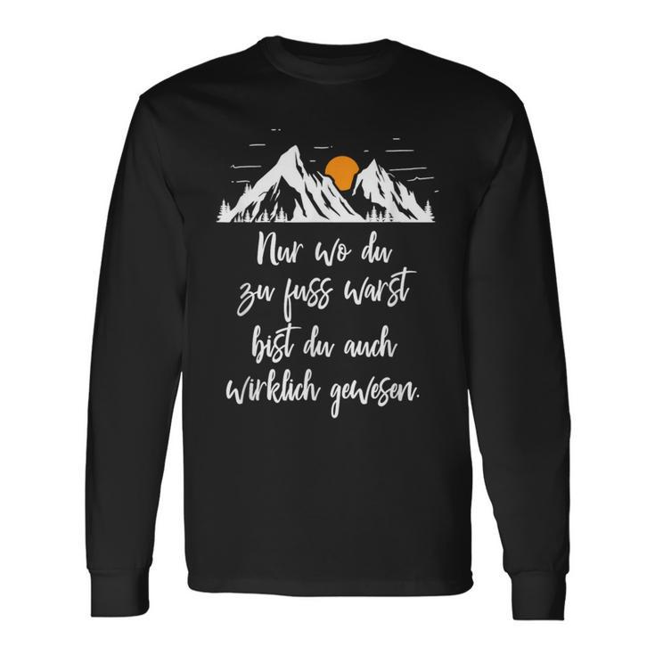 Nur Wo Du Zu Fuss Warst Du Auch Wirklich Gewen Langarmshirts Geschenkideen