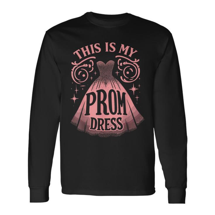this is my party dress shirt Prom Squad Prom Graduation Party Matching Group Long Sleeve T-Shirt