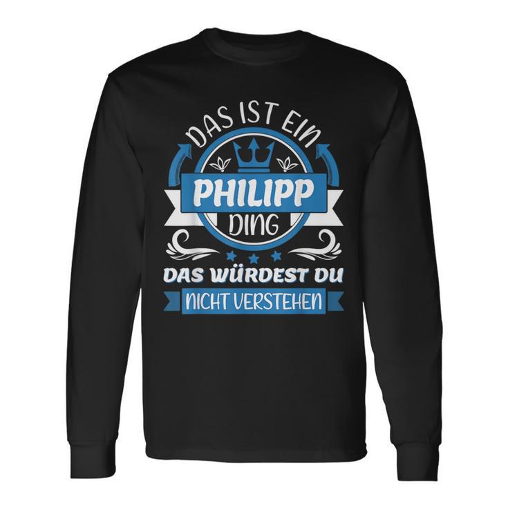 Philipp Name First Name Name Day Das Ist Ein Philipp Ding Langarmshirts Geschenkideen