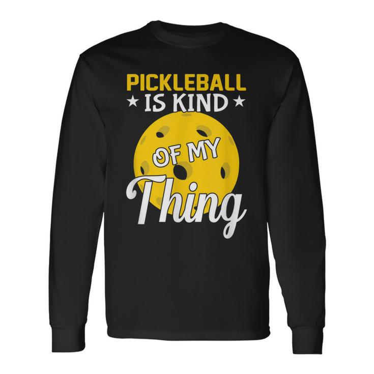 Pickleball Ist Irgendwie Mein Ding Pickleball-Liebhaber Langarmshirts Geschenkideen