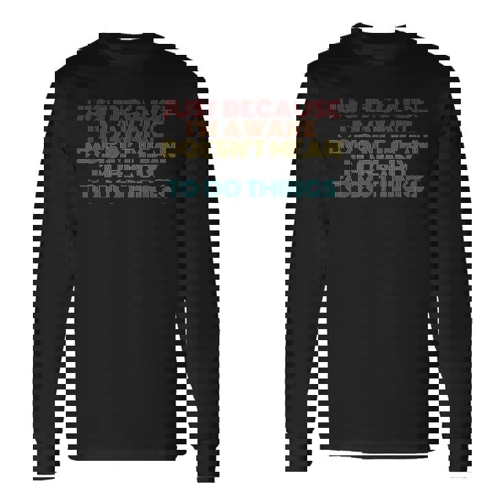 Retro Just Because I'm Awake Tweens And Ns Long Sleeve T-Shirt Gifts ideas
