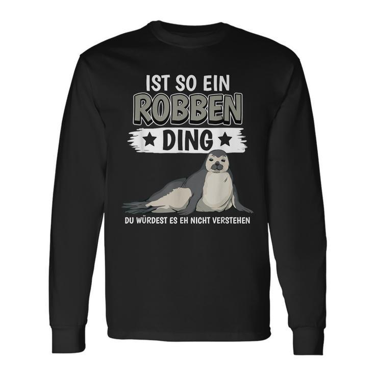 Robben Seehund Sachen Ist So Ein Robben Ding Seal Langarmshirts Geschenkideen