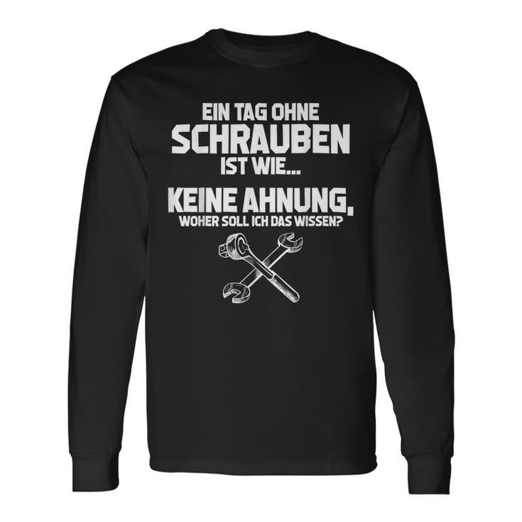 Schrauber Mechanic Tag Ohne Schrauben Inmöglich S Langarmshirts Geschenkideen