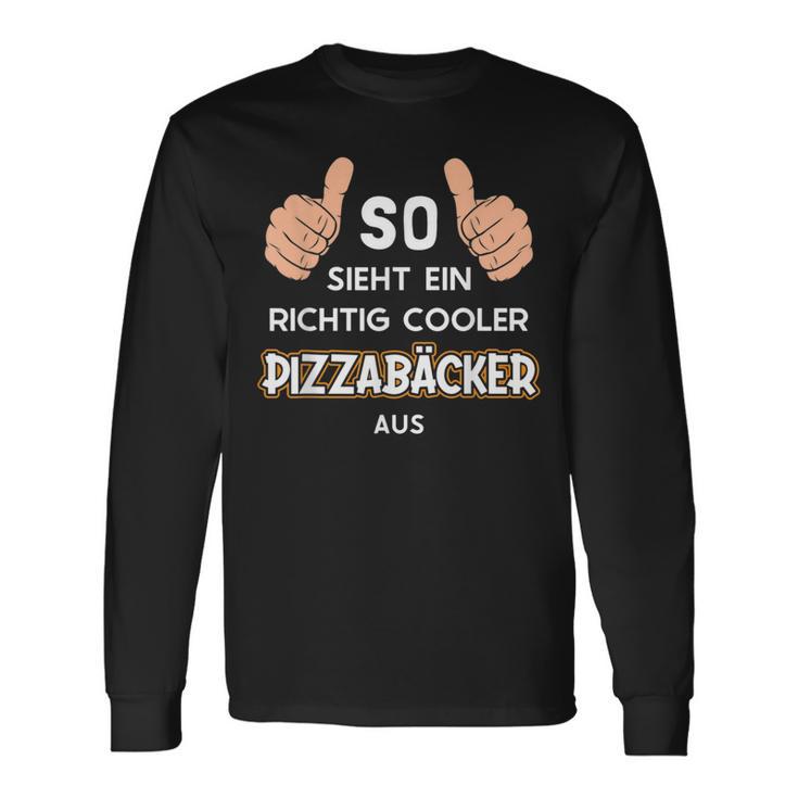 So Sieht Ein Cooler Pizzabäcker Aus Pizza Baker Langarmshirts Geschenkideen