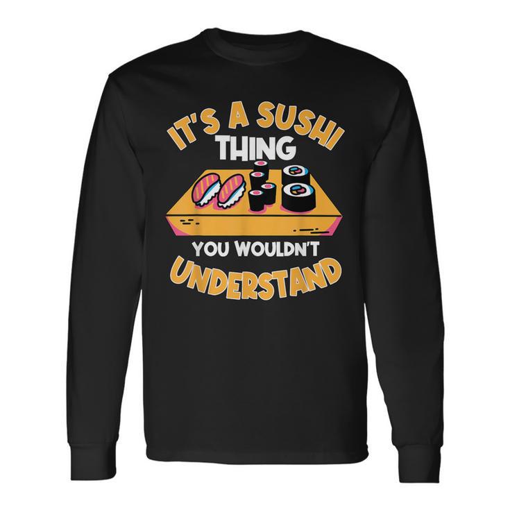 Sushi Ist So Ein Sushi Ding Maki Nigiri Sashimi Langarmshirts Geschenkideen