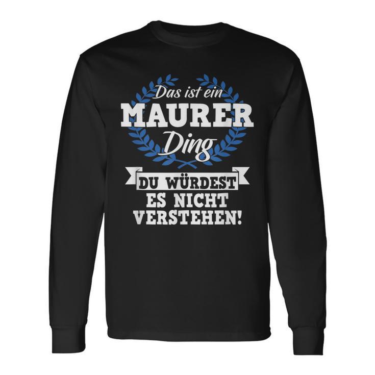 With Text 'Das Ist Ein Maurer Ding Du Würdest Es Nicht Understand' Langarmshirts Geschenkideen