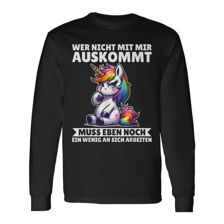 Wer Nicht Mit Mir Auskommt An Sich Arbeiten Unicorn Langarmshirts Geschenkideen