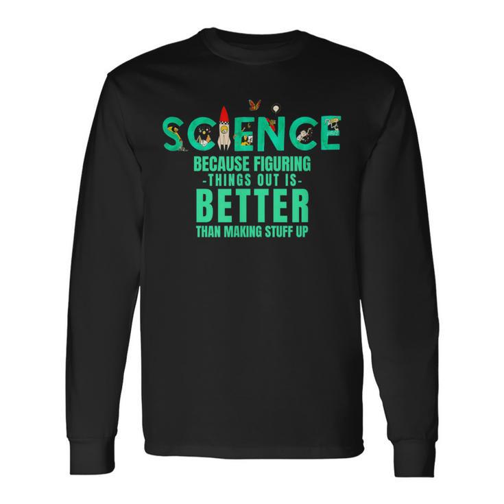 Wissenschaft Weil Es Besser Ist Dinge Herauszufinden Lustiges Hemd Langarmshirts Geschenkideen