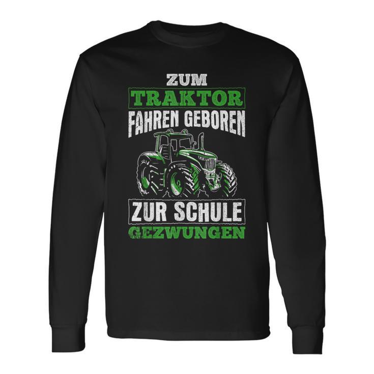 Zum Traktor Fahren Geboren Zur Schule Zum Schule Zwungen S Langarmshirts Geschenkideen