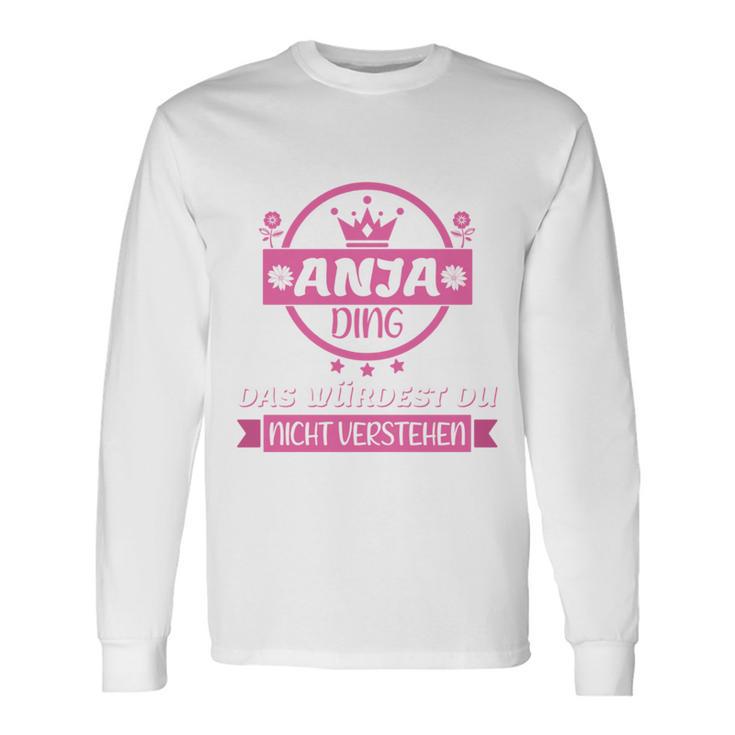 Anja Name First Name Name Day Das Ist Ein Anja Ding Langarmshirts Geschenkideen