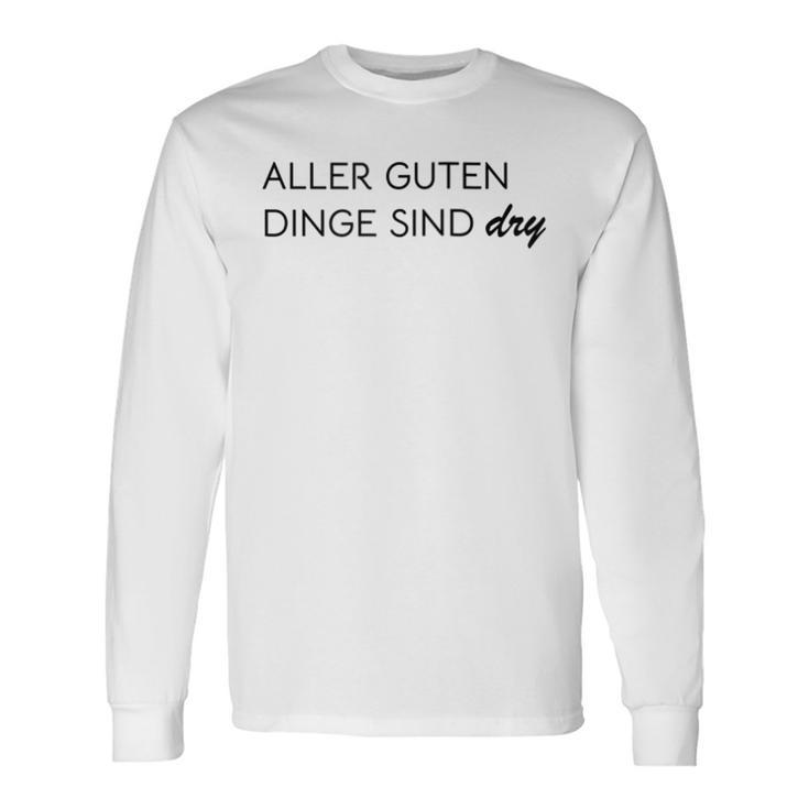 Damen Aller Guten Dinge Sind Dry Alles Gute Ist Trocken Wie Wein Mit-Ausschnitt Langarmshirts Geschenkideen