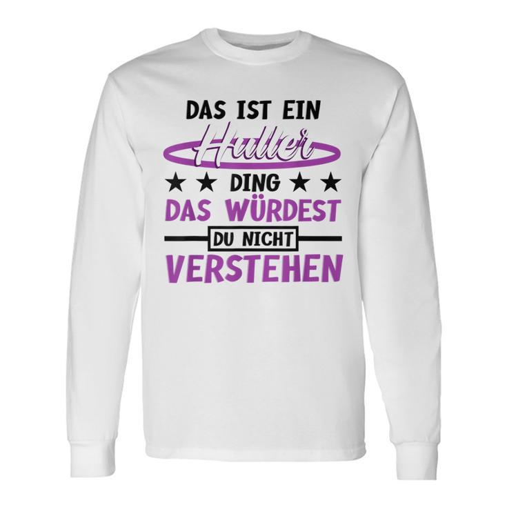 Das Ist Ein Huller Ding Das Würdest Du Nichterstehen Hula Langarmshirts Geschenkideen