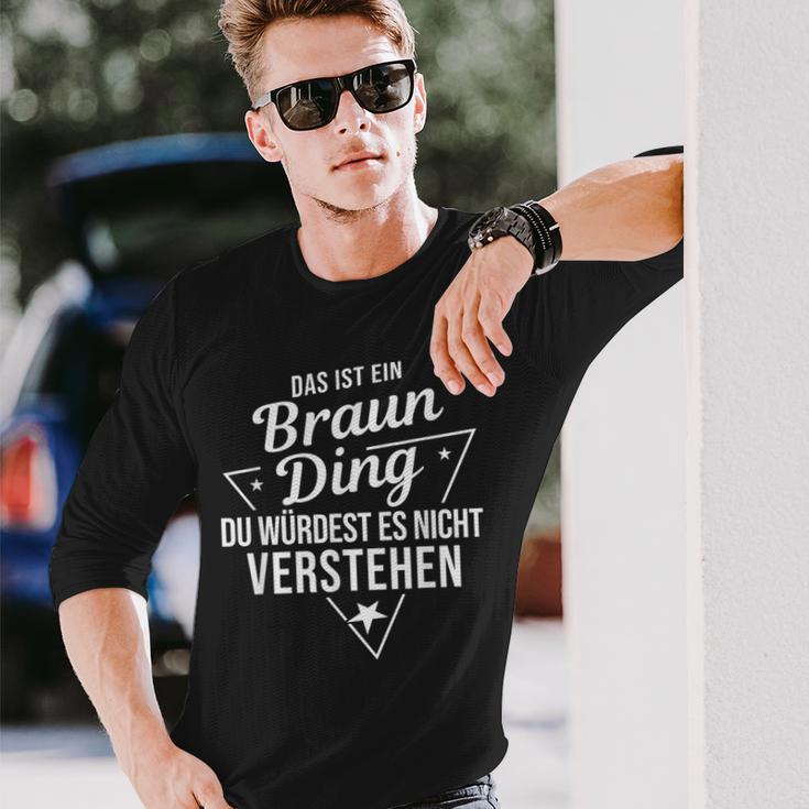 Das Ist Ein Braun Ding Du Würdest Es Nicht Understand Langarmshirts Geschenke für Ihn