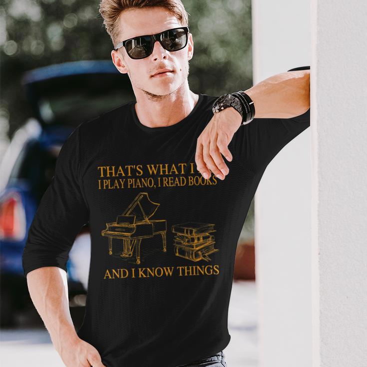 Das Ist Was Ich Mache Ich Spiele Piano Ich Lese Bücher Ich Weiß Dinge Langarmshirts Geschenke für Ihn