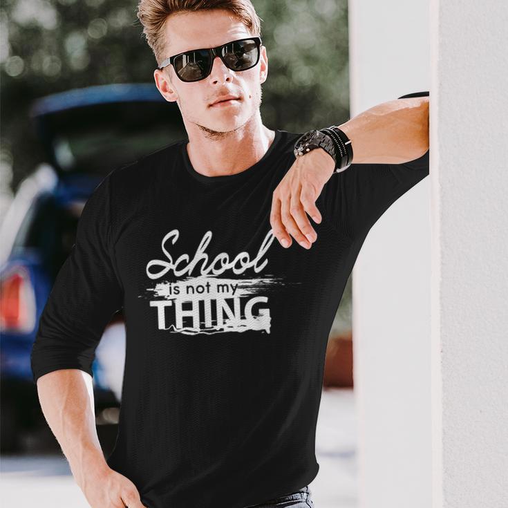 Die Schule Ist Nicht Mein Ding Langarmshirts Geschenke für Ihn