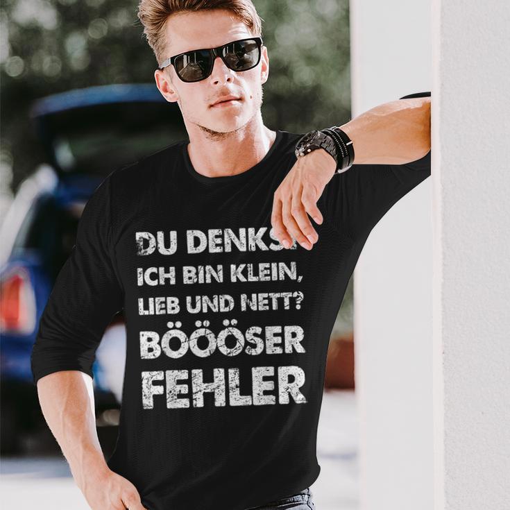 Du Denkst Ich Bin Klein Lieb Und Nett Böööser Fehl German Langarmshirts Geschenke für Ihn