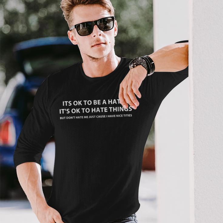 Es Ist Okay Ein Hasser Zu Sein Es Ist Okay Dinge Zu Hassen Langarmshirts Geschenke für Ihn