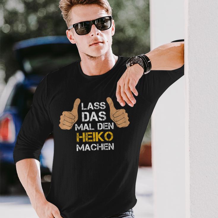 First Name Heiko Lass Das Mal Den Heiko Machen S Langarmshirts Geschenke für Ihn