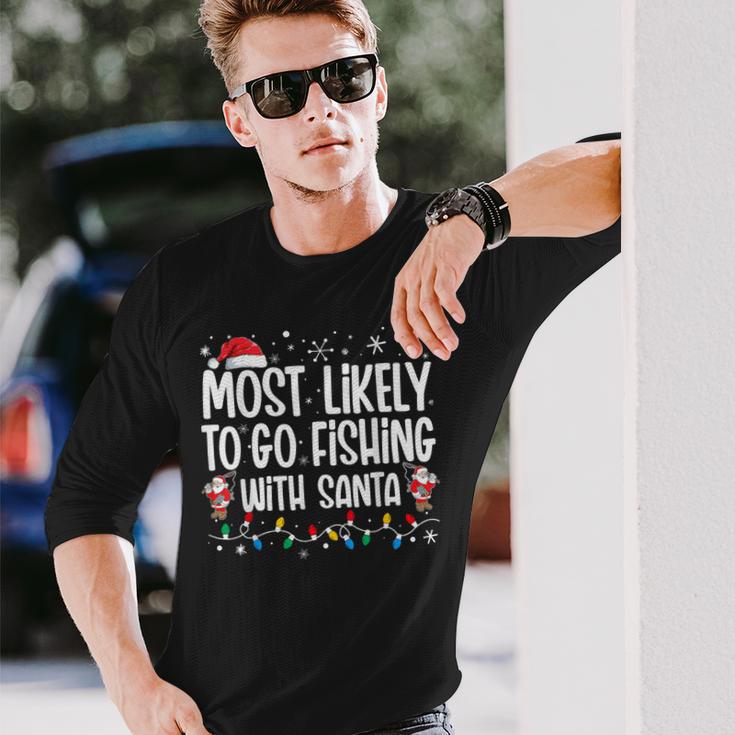 Most Likely To Go Fishing With Santa Family Christmas Long Sleeve T-Shirt Gifts for Him