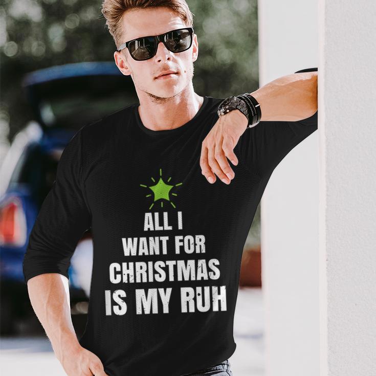 All I Want For Christmas Is My Ruh Geschenk For Christmas Langarmshirts Geschenke für Ihn