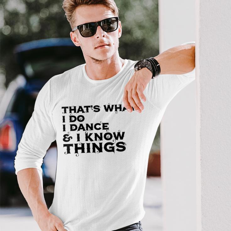 Damen Das Ist Was Ich Tue Ich Tanze Und Ich Weiß Dinge Mit-Ausschnitt Langarmshirts Geschenke für Ihn