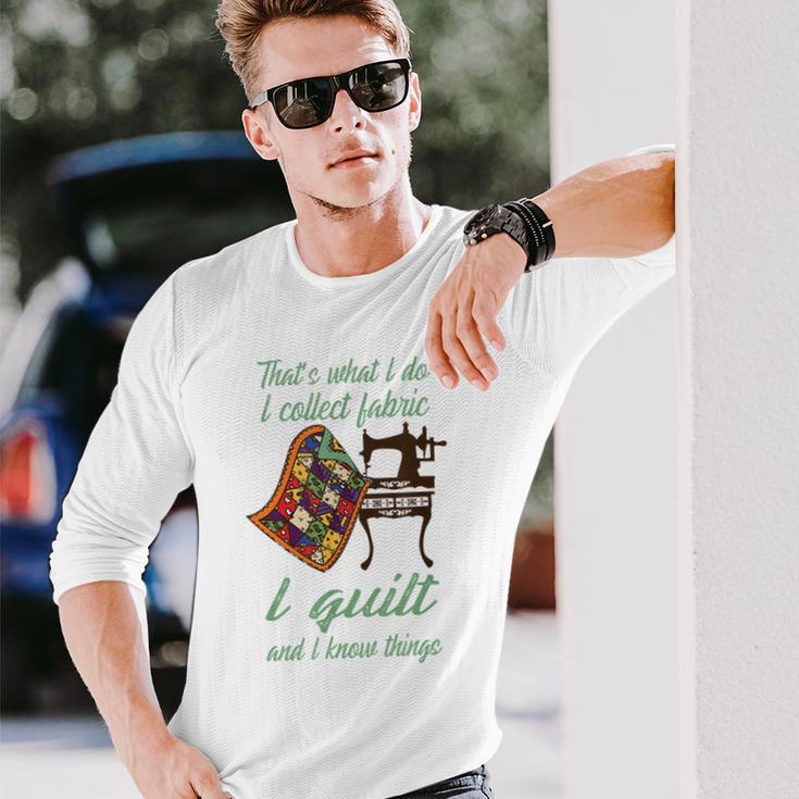 Das Ist Das Was Ich Tun Ich Sammle Stoff Ich Habe Steppdecke Und Ich Weiß Dinge Langarmshirts Geschenke für Ihn