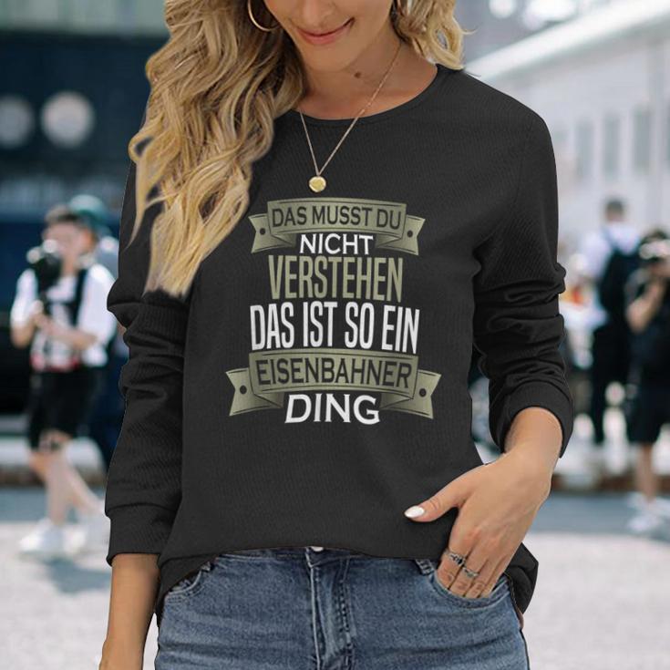 Beruf Ist So Ein Ding Eisenbahner Beruf Ist So Ein S Langarmshirts Geschenke für Sie