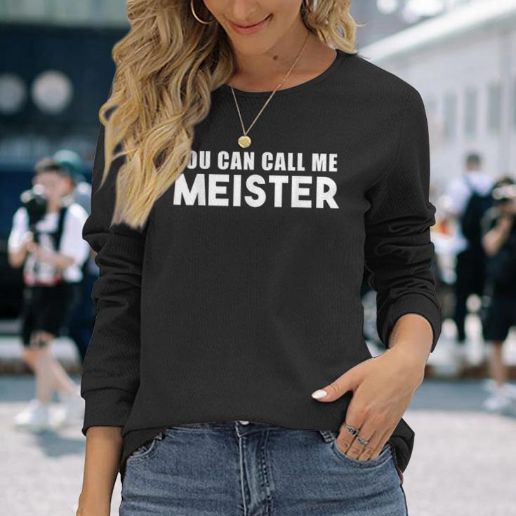 You Can Call Me Meister Meistertestung Langarmshirts Geschenke für Sie