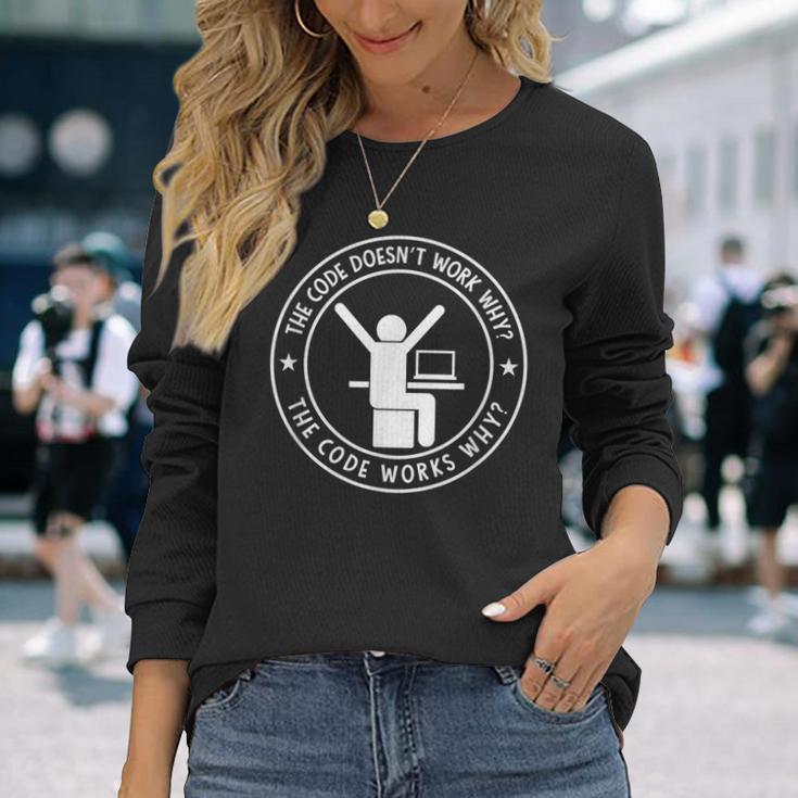 Code Works Why Programmer Meme Long Sleeve T-Shirt - Monsterry