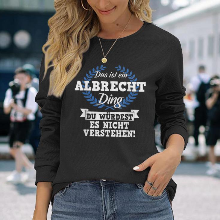 Das Ist Ein Albrecht Ding Du Würdest Es Nicht Understand Langarmshirts Geschenke für Sie