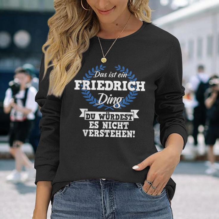 Das Ist Ein Friedrich Ding Du Würdest Es Nicht Understand Langarmshirts Geschenke für Sie