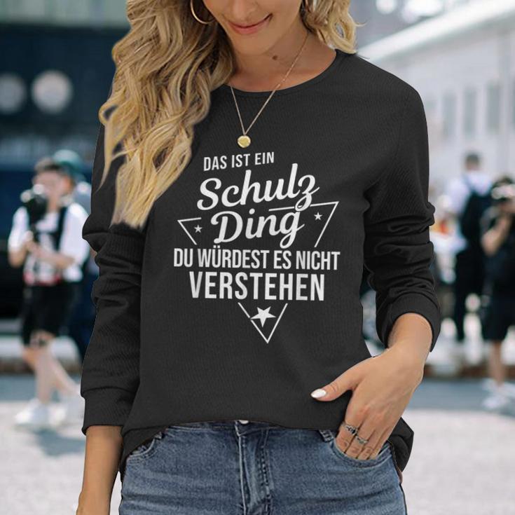 Das Ist Ein Schulz Ding Du Würdest Es Nicht Understand Langarmshirts Geschenke für Sie