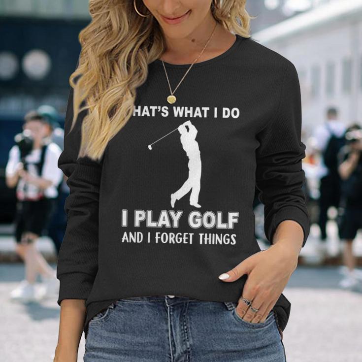 Das Ist Es Was Ich Golf Spiele Und Ichergiss Dinge Langarmshirts Geschenke für Sie