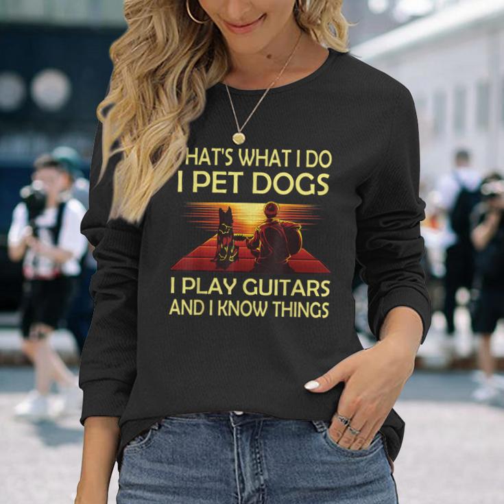 Das Ist Was Ich Mache Ich Pet Dogs Ich Spielen Gitarren Und Ich Weiß Dinge Langarmshirts Geschenke für Sie