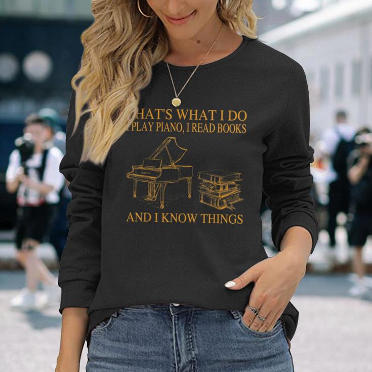 Das Ist Was Ich Mache Ich Spiele Piano Ich Lese Bücher Ich Weiß Dinge Langarmshirts Geschenke für Sie