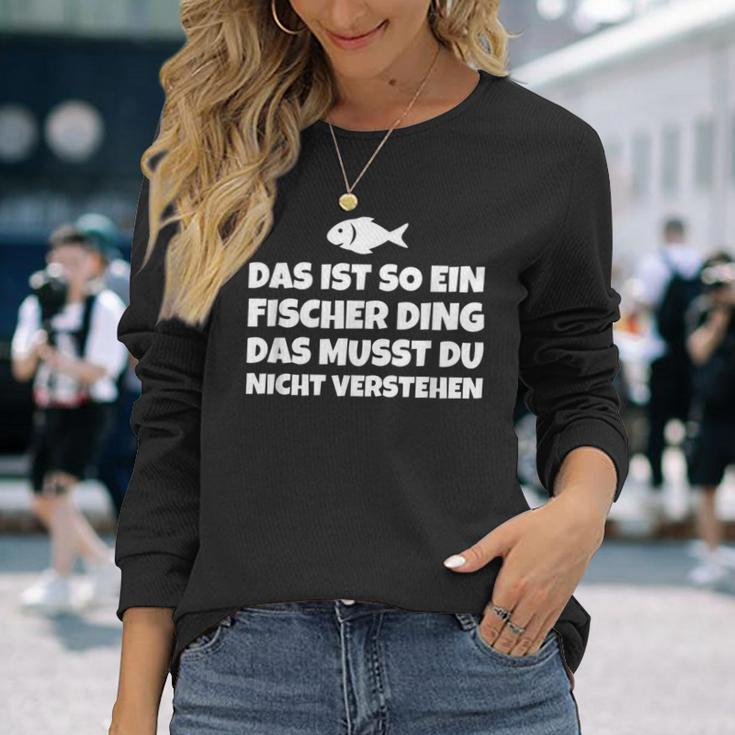 Das Ist So Ein Fischer Ding Das Musst Du Nicht Langarmshirts Geschenke für Sie