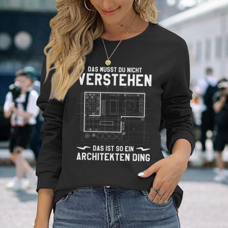 Das Musst Du Nichterstand Das Ist So Ein Architekten Ding Langarmshirts Geschenke für Sie