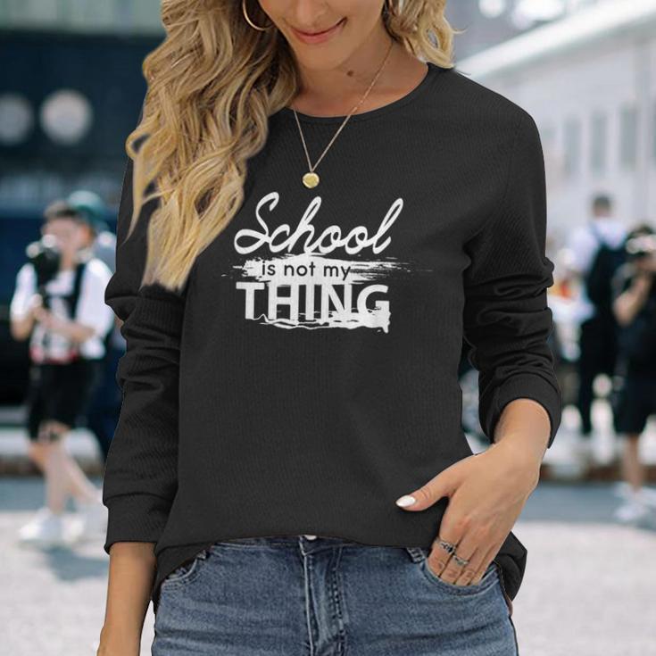 Die Schule Ist Nicht Mein Ding Langarmshirts Geschenke für Sie