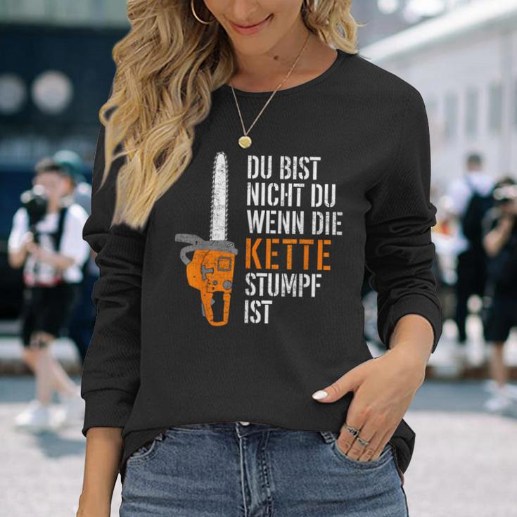 Du Bist Nicht Du Wenn Die Kette Stumpf Ist Wooden Langarmshirts Geschenke für Sie