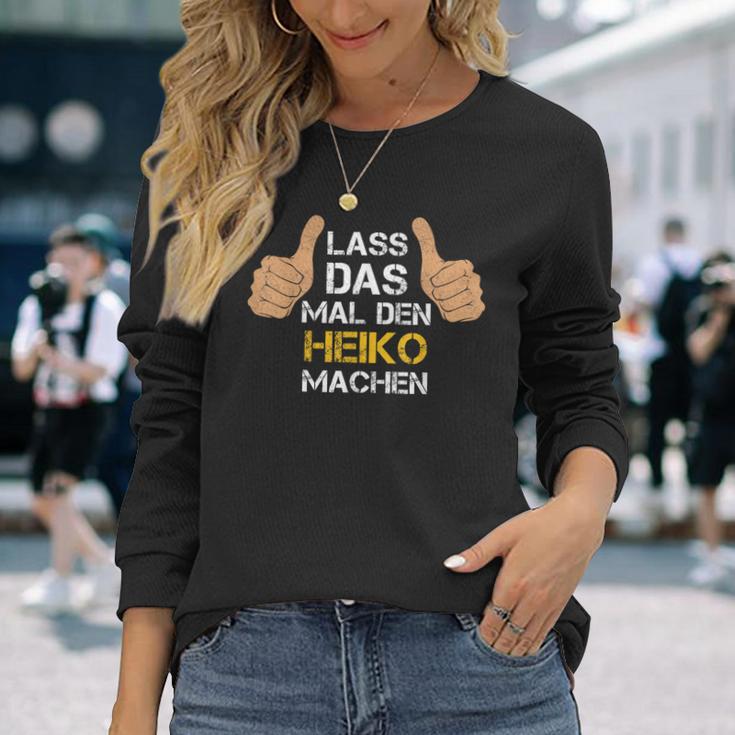 First Name Heiko Lass Das Mal Den Heiko Machen S Langarmshirts Geschenke für Sie