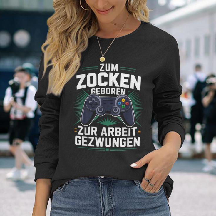 Gamer Zocker Zum Zocken Geboren Zur Arbeit Gezwungen Langarmshirts Geschenke für Sie