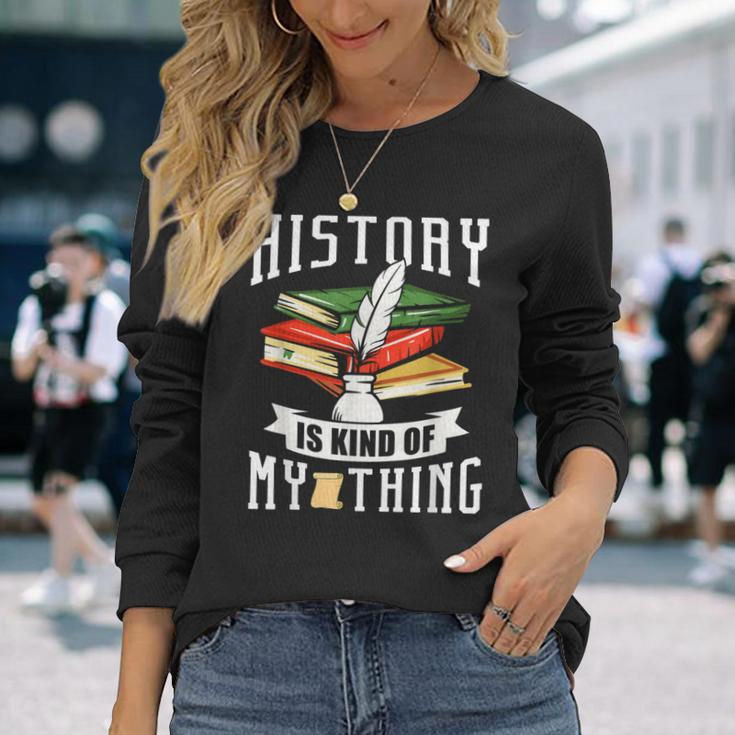 Geschichte Ist Irgendwie Mein Ding Historiker Historik Beruf Langarmshirts Geschenke für Sie