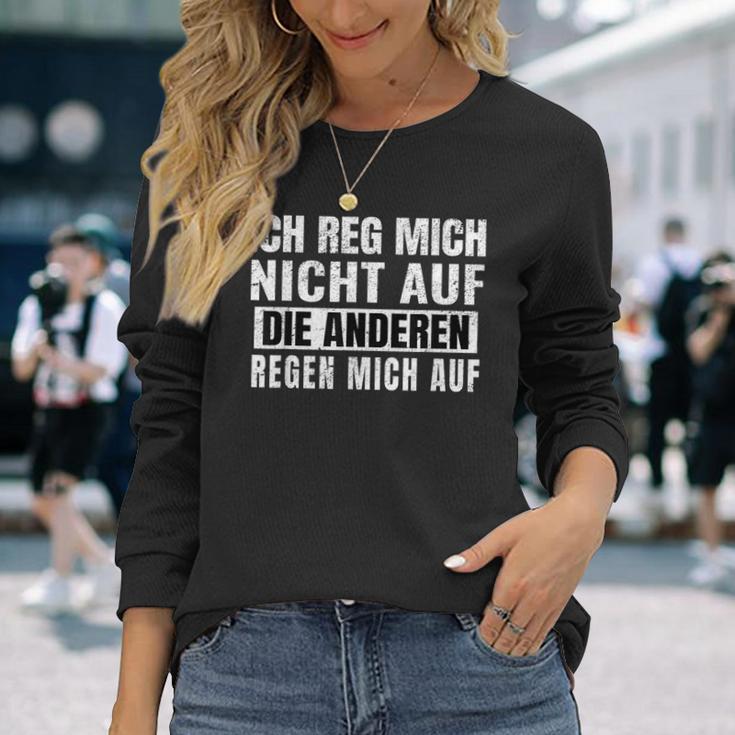 Ich Reg Mich Nicht Auf Die Anderen Regen Mich Auf Says Langarmshirts Geschenke für Sie