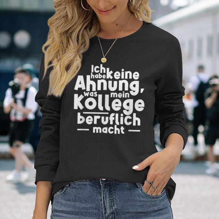 Job Ich Habe Keine Ahnung Was Mein Kollege Beitlich Machen Ich S Langarmshirts Geschenke für Sie