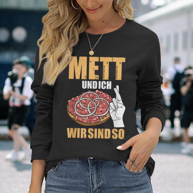 Mett Und Ich Wir Sind So Hackepeter Mett Brunchen Mett Und Ich Wir Sind So Hackepeter Mett Buns Mett S Langarmshirts Geschenke für Sie