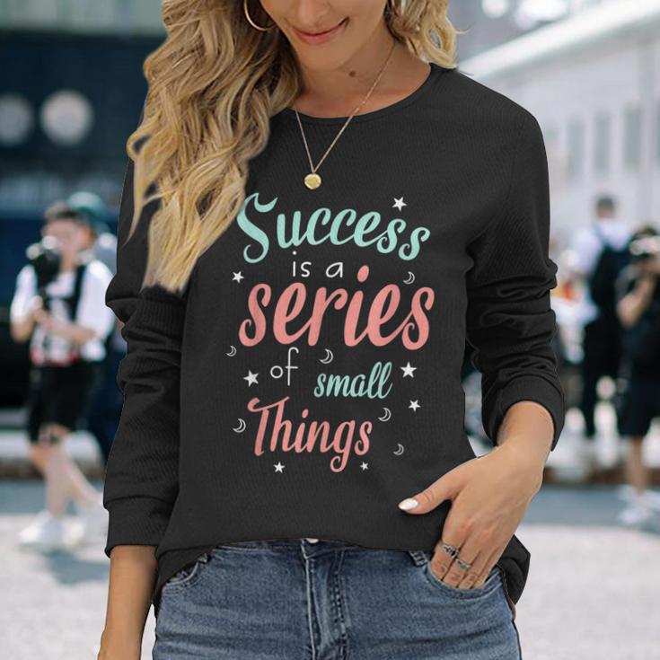 Success Ist Eine Reiheon Kleinen Dingen Motivierende Worte Langarmshirts Geschenke für Sie