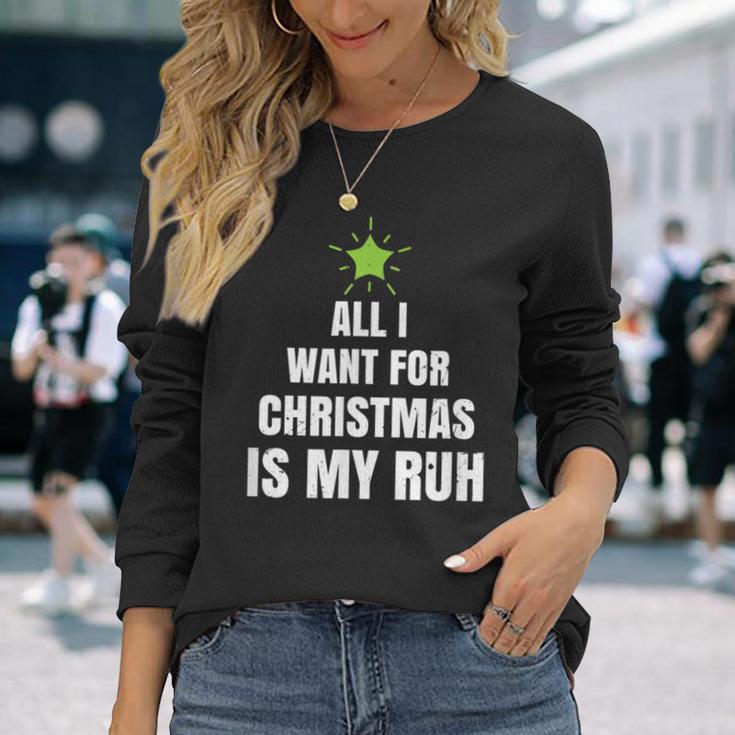 All I Want For Christmas Is My Ruh Geschenk For Christmas Langarmshirts Geschenke für Sie